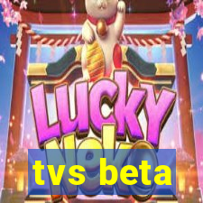 tvs beta